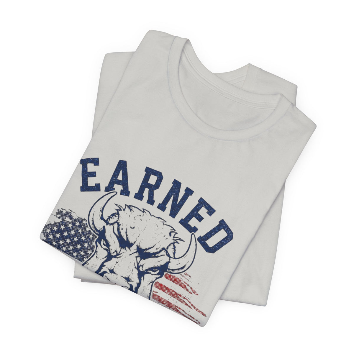 "Earned Not Given" Bull Graphic Patriotic Motivational Tee