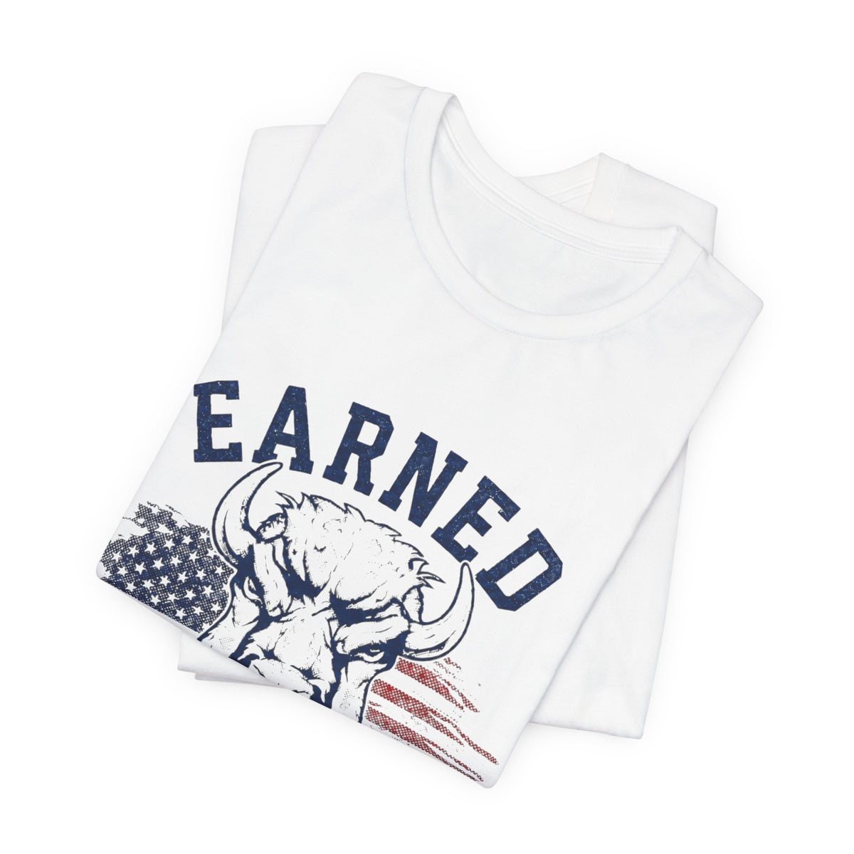 "Earned Not Given" Bull Graphic Patriotic Motivational Tee