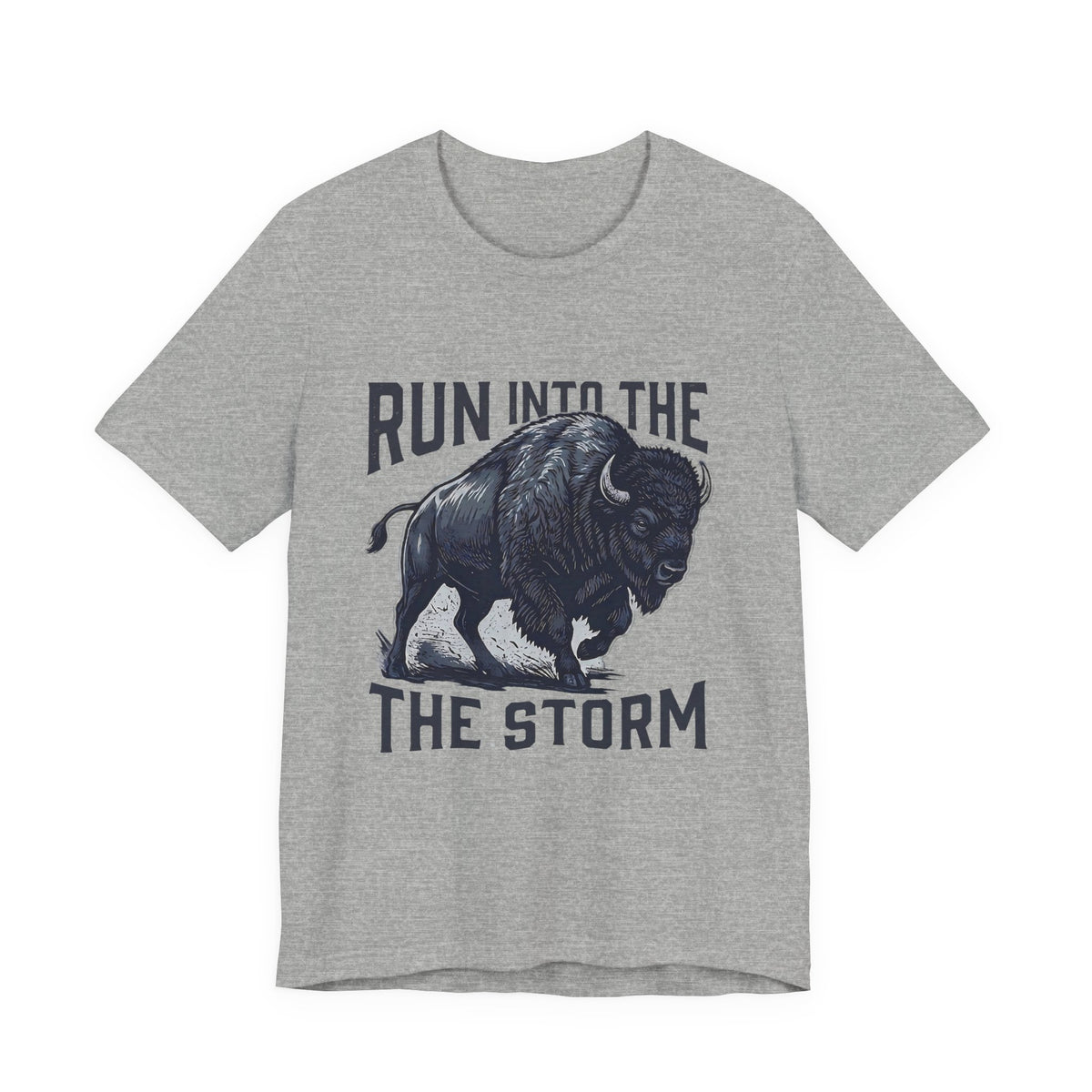 Run Into The Storm Buffalo Tee — Motivational Graphic T‑Shirt