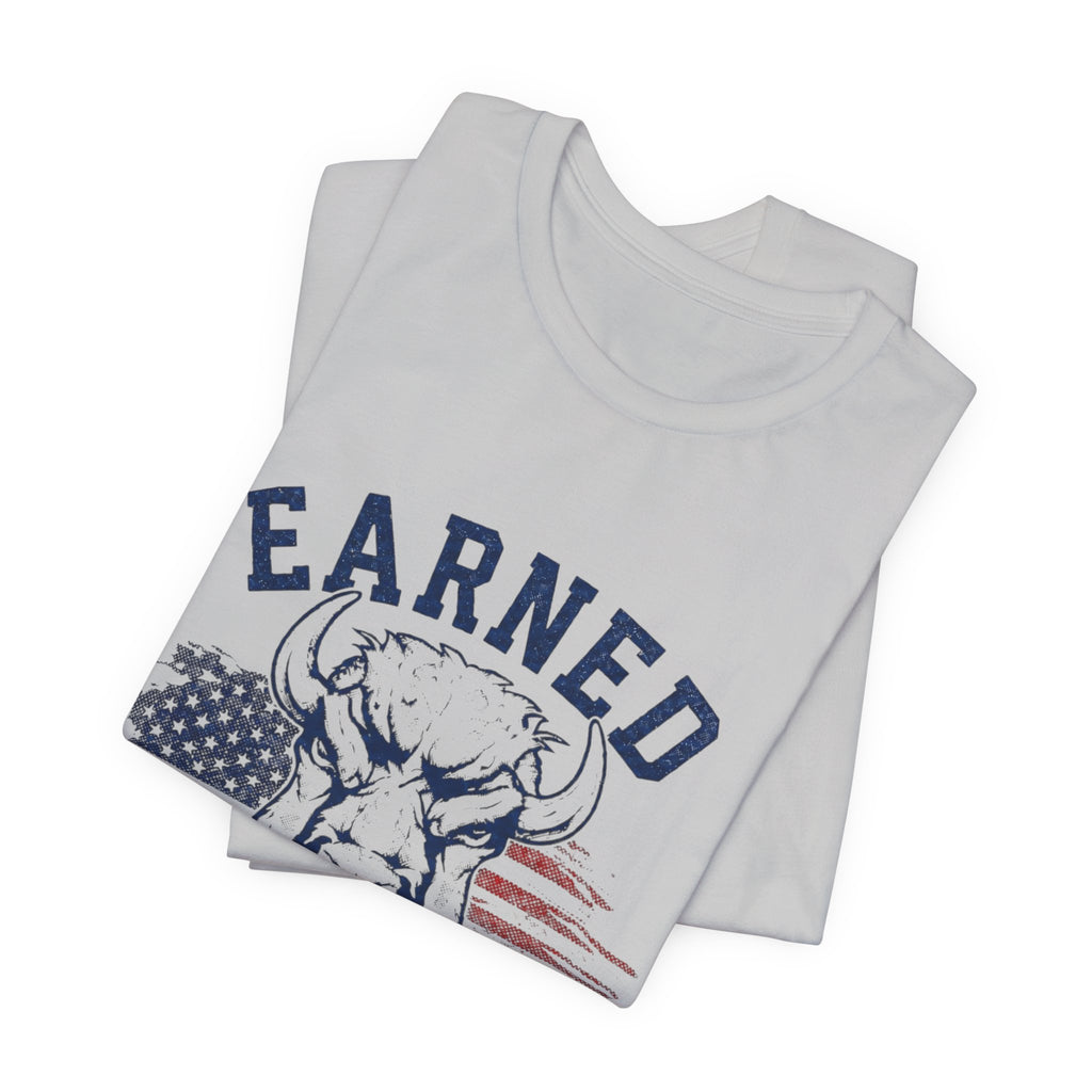 "Earned Not Given" Bull Graphic Patriotic Motivational Tee