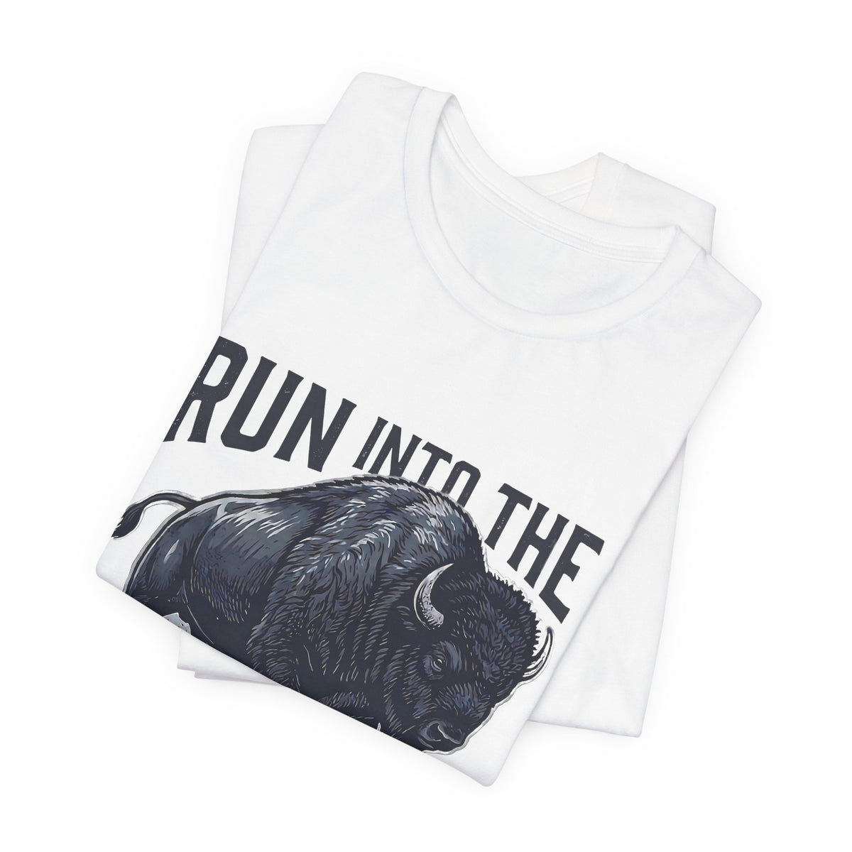 Run Into The Storm Buffalo Tee — Motivational Graphic T‑Shirt