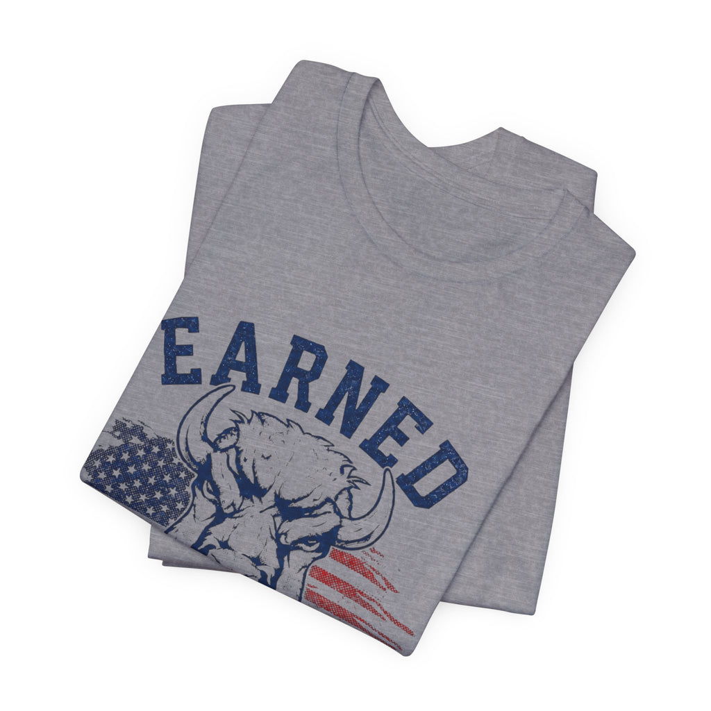 "Earned Not Given" Bull Graphic Patriotic Motivational Tee