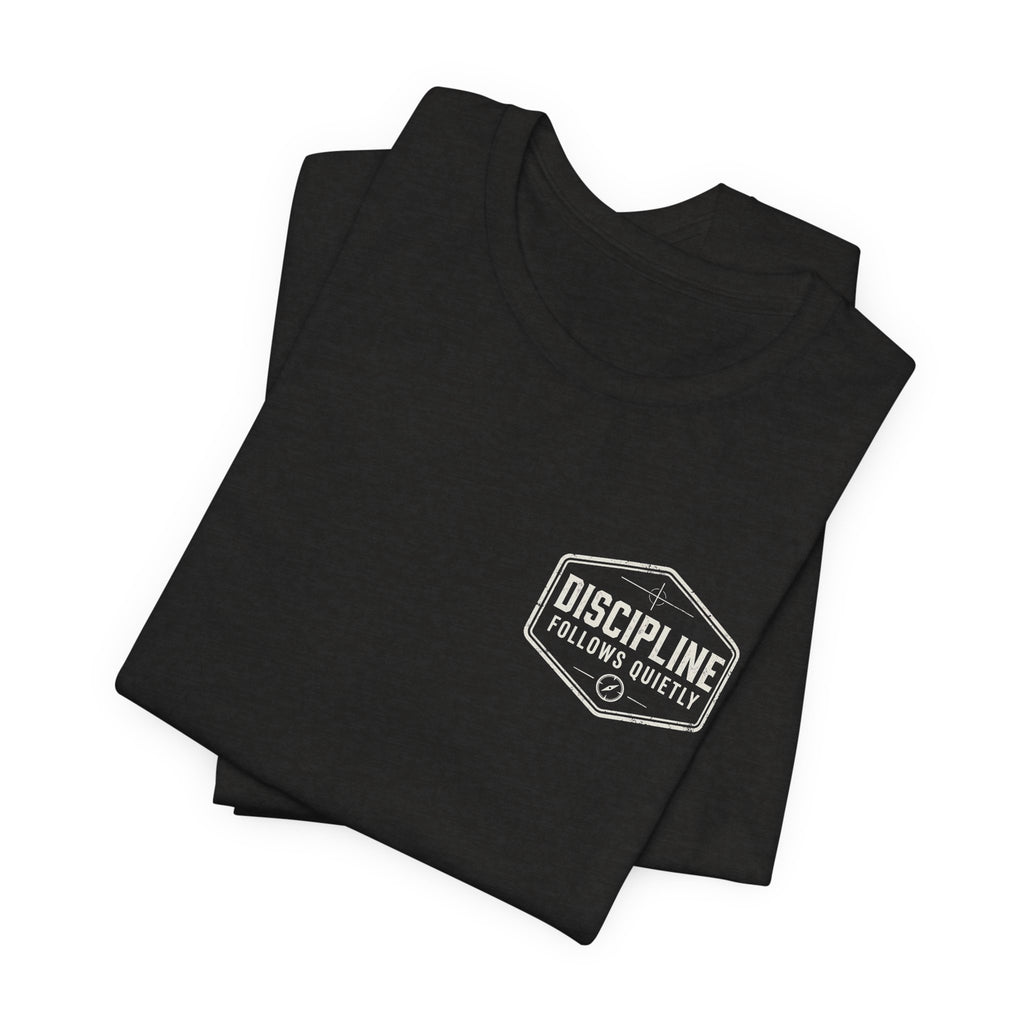 "Discipline Follows Quietly" Motivational Badge Graphic Tee