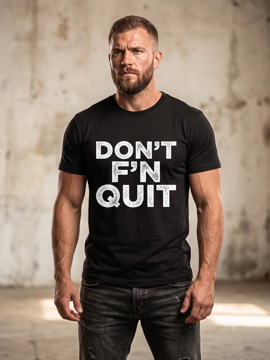 DON'T F'N QUIT